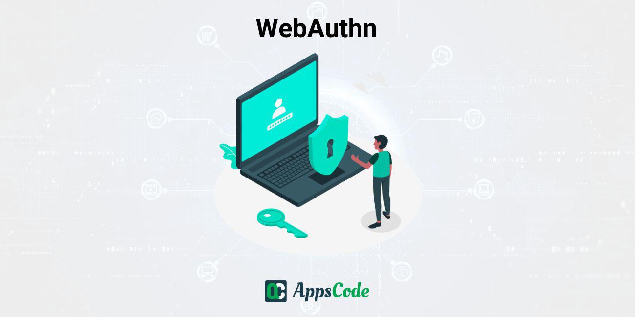 WebAuthn - A More Secure Way Of Authenticating The User