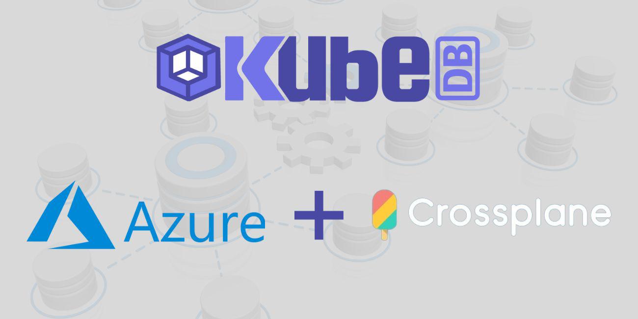 Deploy Azure Databases with KubeDB Crossplane Provider