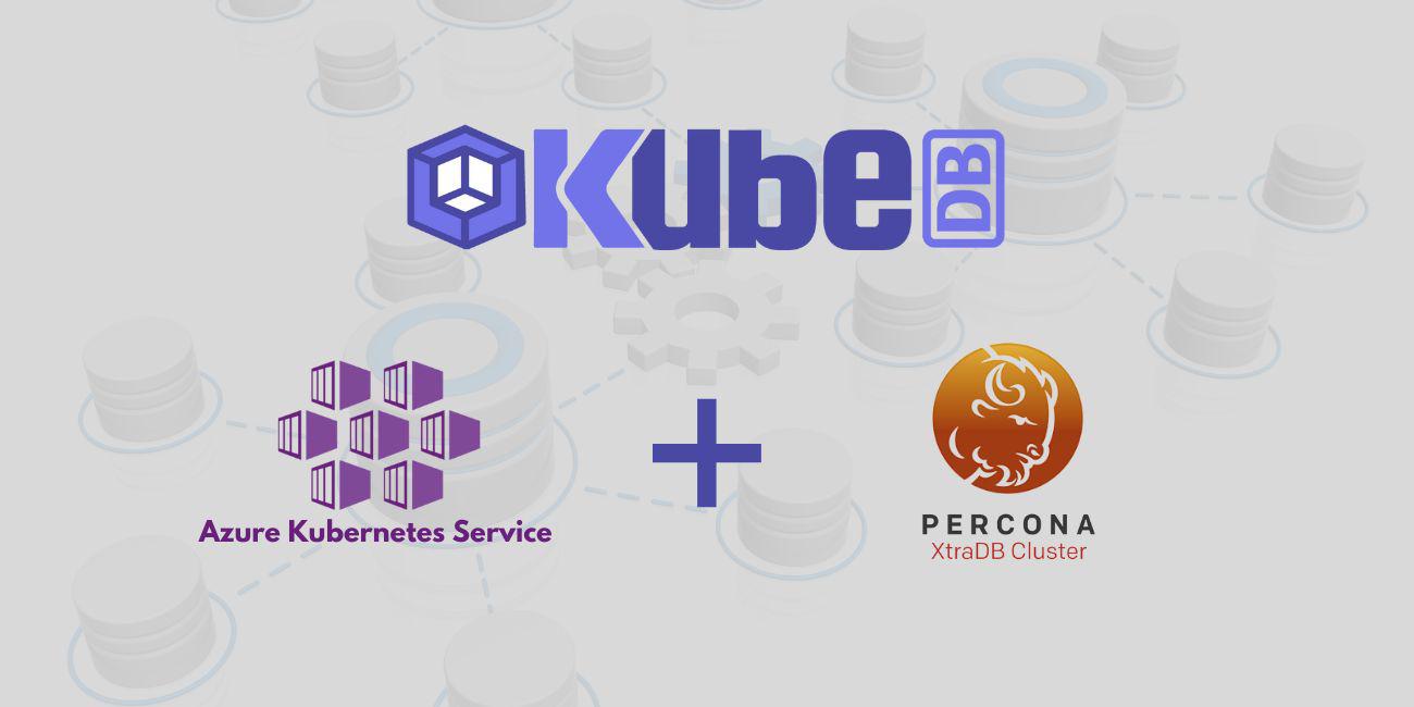 Deploy and Manage Percona XtraDB in Azure Kubernetes Service (AKS) Using KubeDB