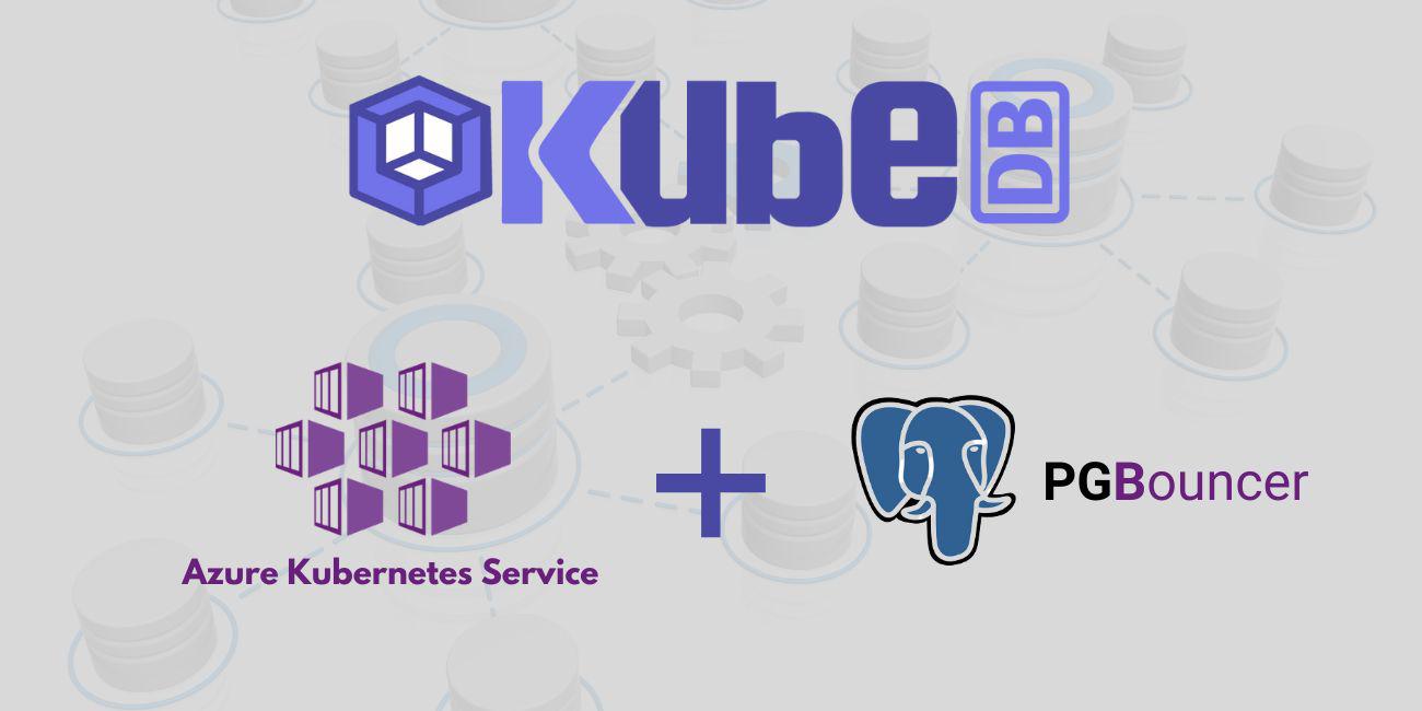Deploy and Manage PgBouncer in Azure Kubernetes Service (AKS) Using KubeDB