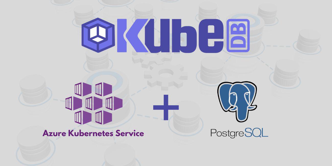 Deploy Highly Available PostgreSQL Cluster in Azure Kubernetes Service (AKS) using KubeDB