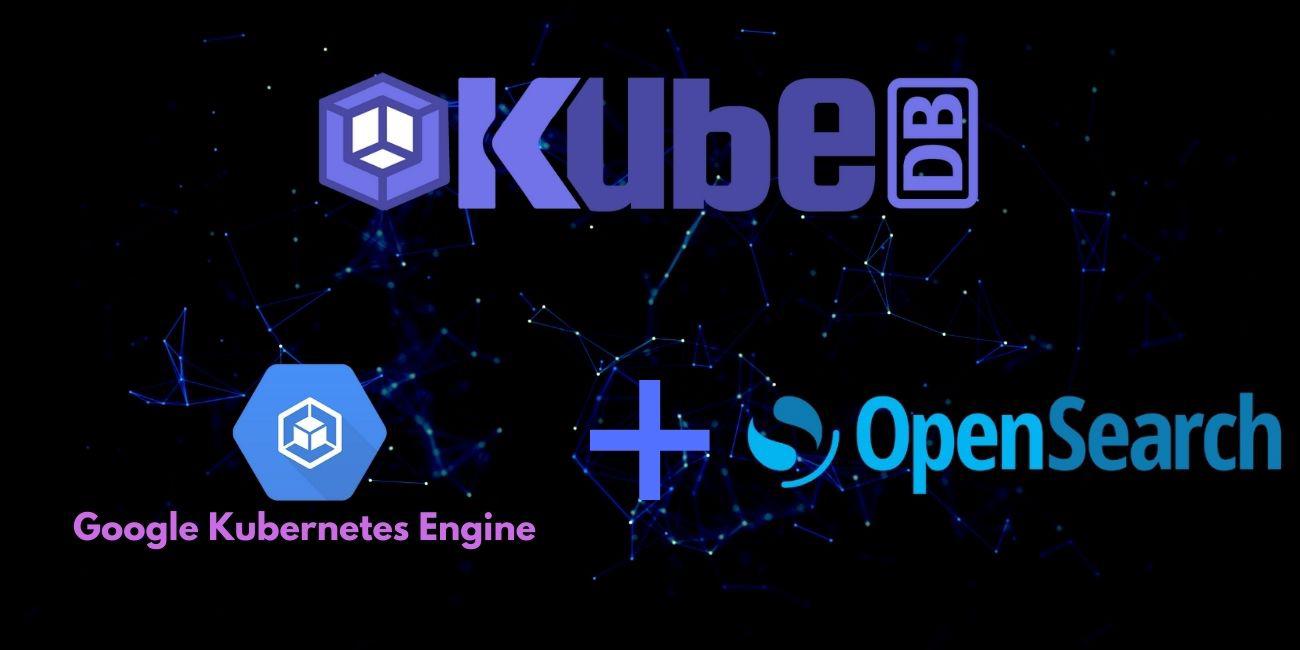 Run & Manage OpenSearch in Google Kubernetes Engine (GKE) Using KubeDB