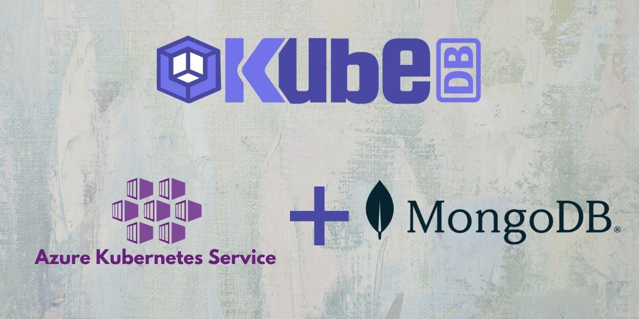 Run & Manage MongoDB in Azure Kubernetes Service (AKS) Using KubeDB