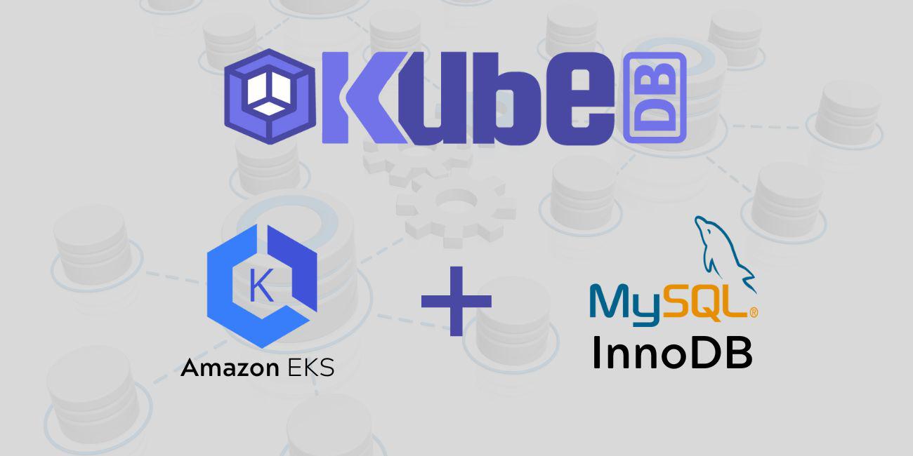 Deploy and Manage MySQL InnoDB Cluster in Amazon Elastic Kubernetes Service (Amazon EKS) using KubeDB