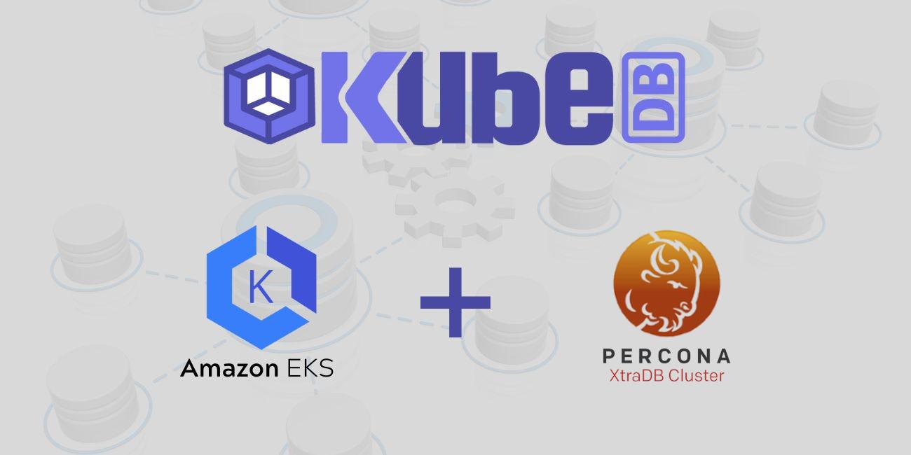 Deploy and Manage Percona XtraDB in Amazon Elastic Kubernetes Service (Amazon EKS) Using KubeDB