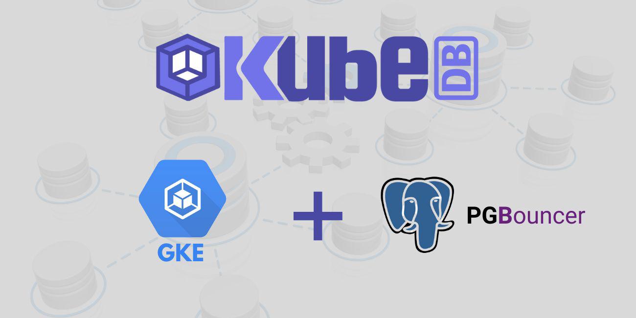 Deploy and Manage PgBouncer in Google Kubernetes Engine (GKE) Using KubeDB