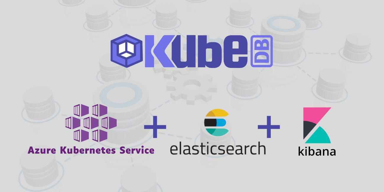 Deploy Elasticsearch and Kibana in Azure Kubernetes Service using KubeDB