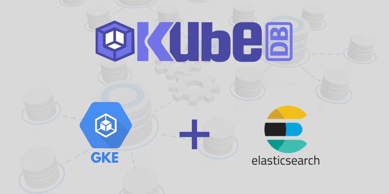 Deploy Elasticsearch in Google Kubernetes Engine (GKE) Using KubeDB