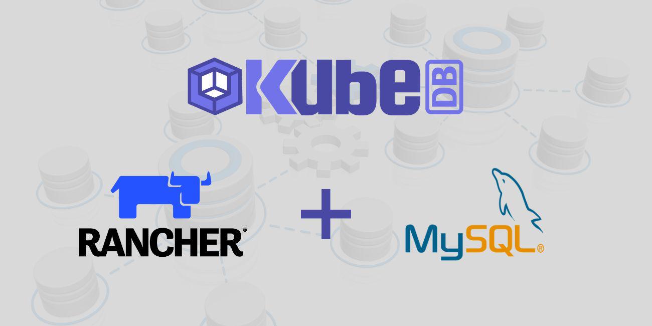 Deploy Production-Grade MySQL Cluster in Rancher Using KubeDB