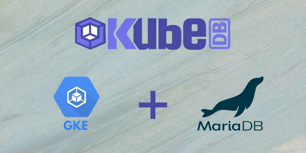 Run & Manage MariaDB in Google Kubernetes Engine (GKE) Using KubeDB