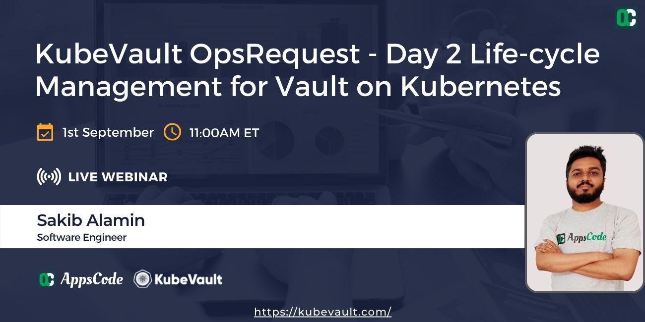 KubeVault OpsRequest - Day 2 Life-cycle Management for Vault on Kubernetes