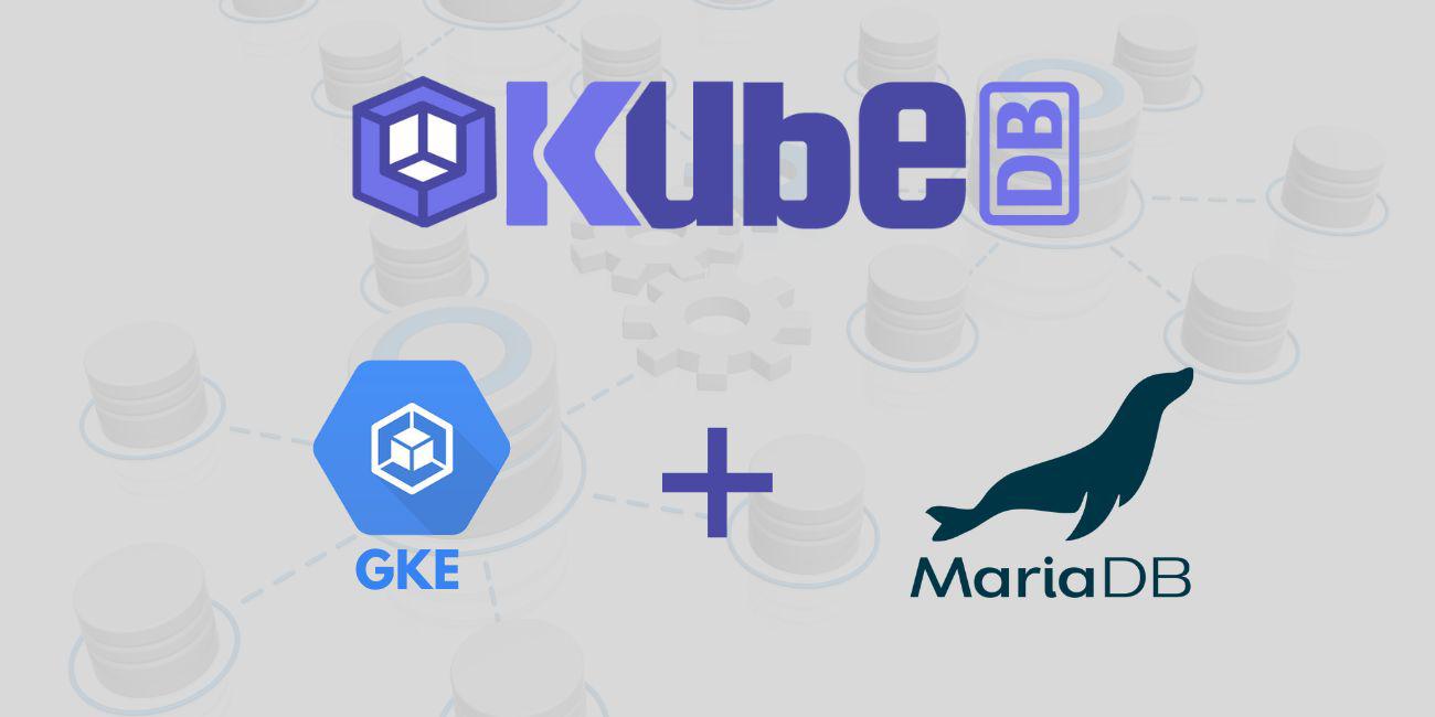Manage Highly Available and High-Performance MariaDB in Google Kubernetes Engine (GKE) Using KubeDB