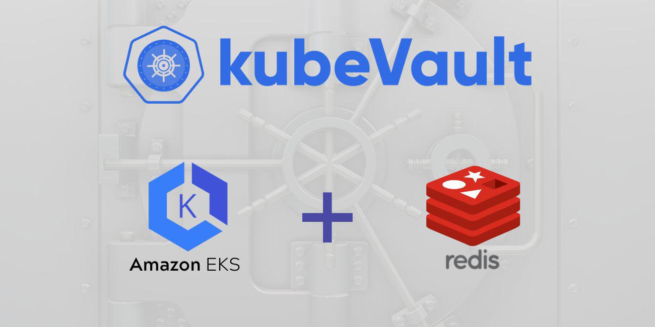 Leveraging KubeVault to Manage the Redis Secret Engine in Amazon EKS - A Step-by-Step Guide