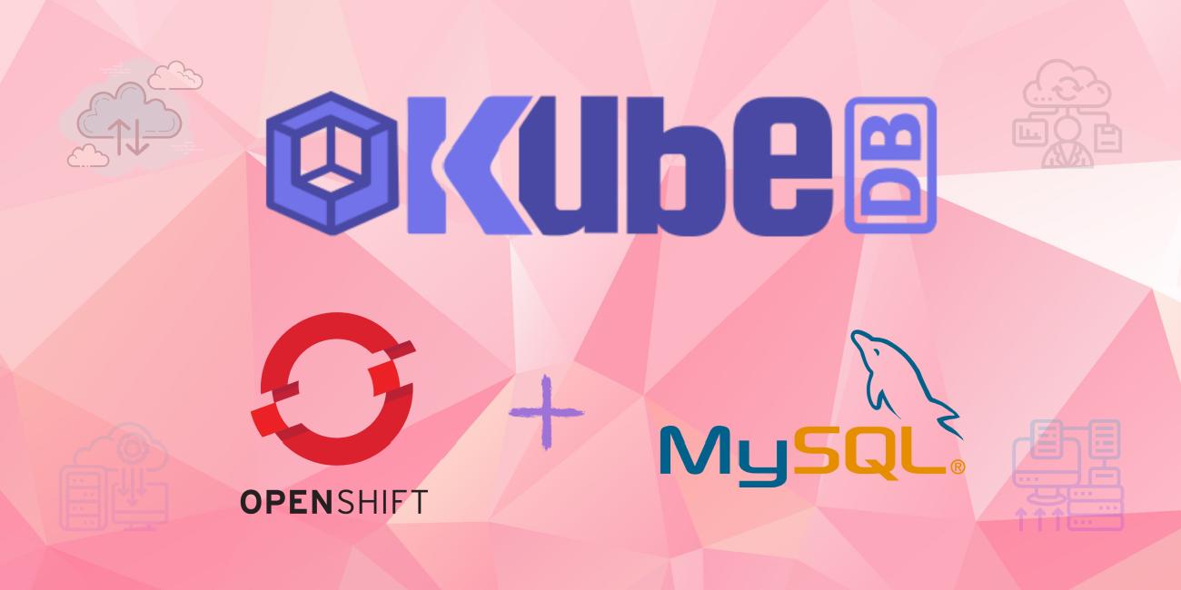 Manage MySQL in Openshift Using KubeDB