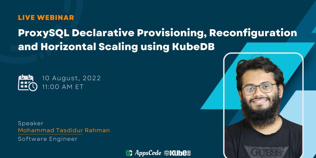 ProxySQL Declarative Provisioning, Reconfiguration and Horizontal Scaling using KubeDB
