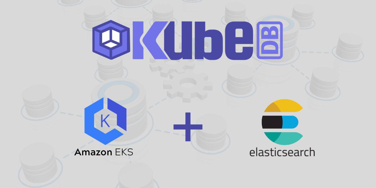 Run Elasticsearch in Amazon Elastic Kubernetes Service (Amazon EKS) Using KubeDB