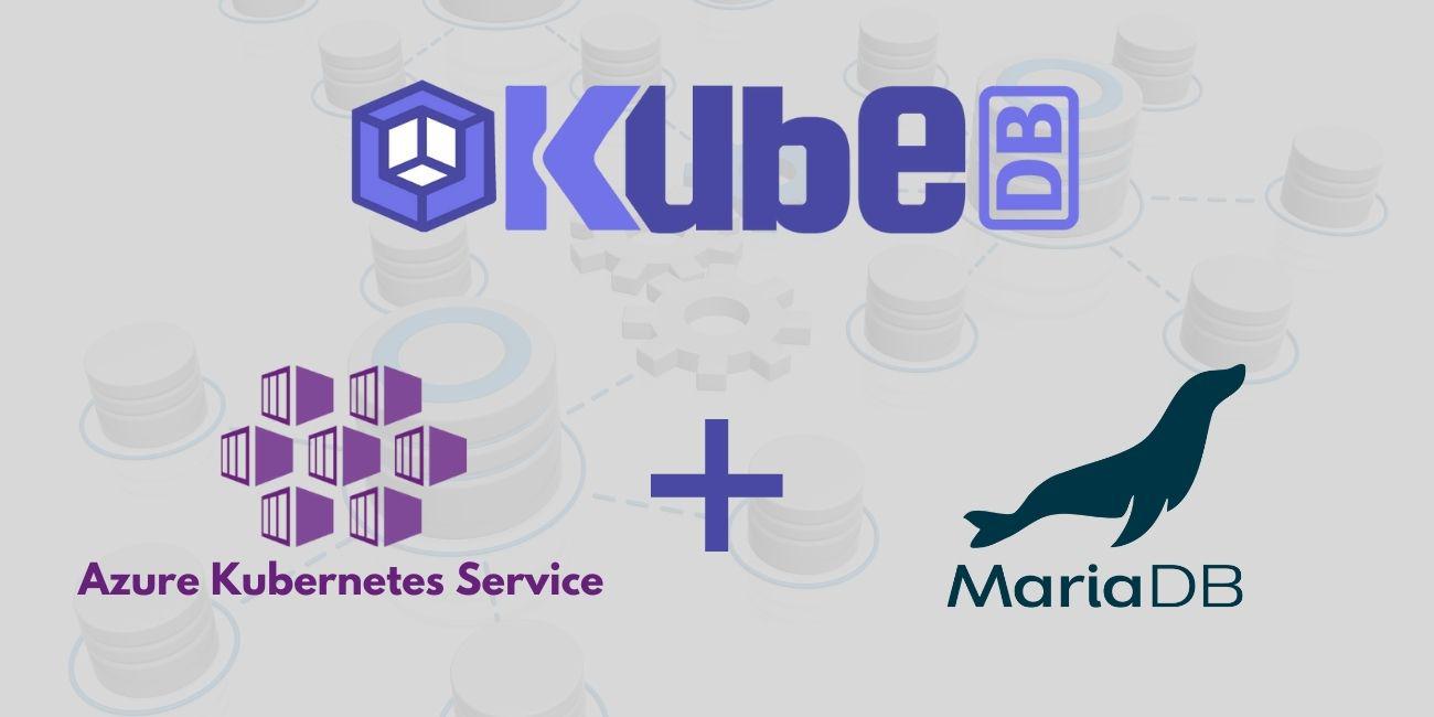 Run MariaDB in Azure Kubernetes Service (AKS) Using KubeDB